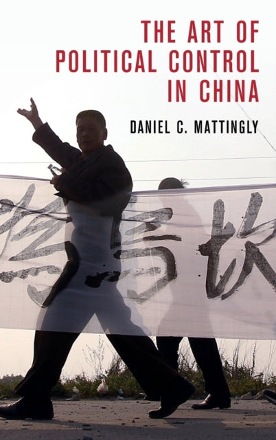 Book cover of: Art of Political Control in China. By: Daniel C. Mattingly