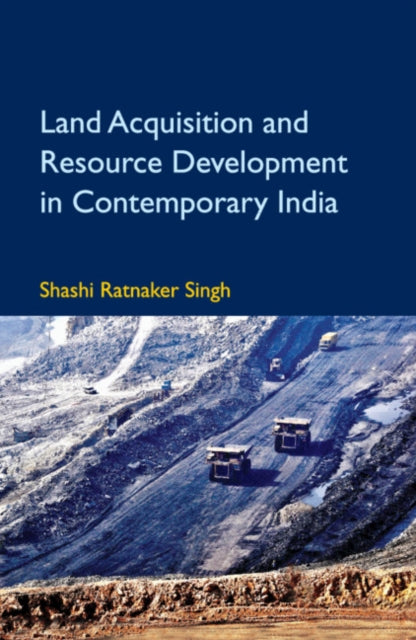 Book cover of: Land Acquisition and Resource Development in Contemporary India. By: Shashi Ratnaker Singh