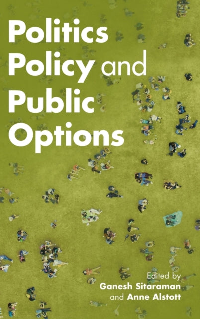 Book cover of: Politics, Policy, and Public Options. By: Ganesh Sitaraman