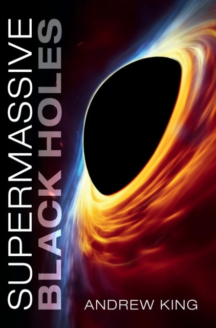 Book cover of: Supermassive Black Holes. By: Andrew King
