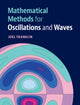 Book cover of: Mathematical Methods for Oscillations and Waves. By: Joel Franklin