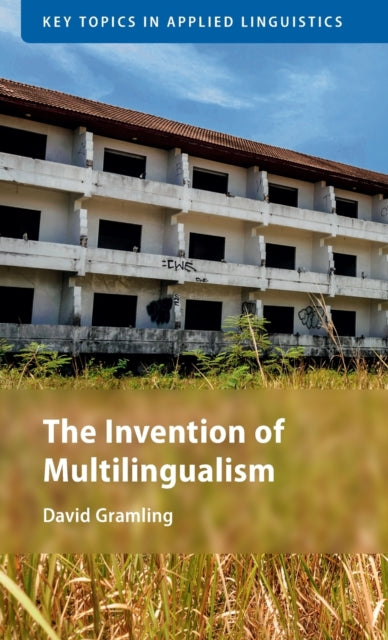 Book cover of: Invention of Multilingualism. By: David Gramling
