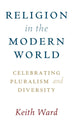 Book cover of: Religion in the Modern World. By: Keith Ward