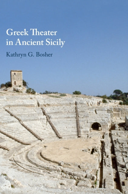 Book cover of: Greek Theater in Ancient Sicily. By: Kathryn G. Bosher