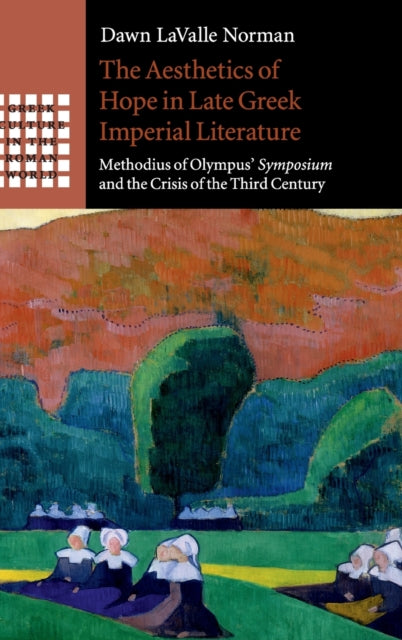 Book cover of: Aesthetics of Hope in Late Greek Imperial Literature. By: Dawn LaValle Norman