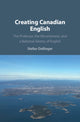 Book cover of: Creating Canadian English. By: Stefan Dollinger