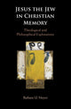 Book cover of: Jesus the Jew in Christian Memory. By: Barbara U. Meyer
