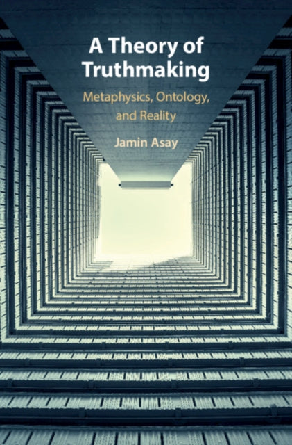 Book cover of: Theory of Truthmaking. By: Jamin Asay