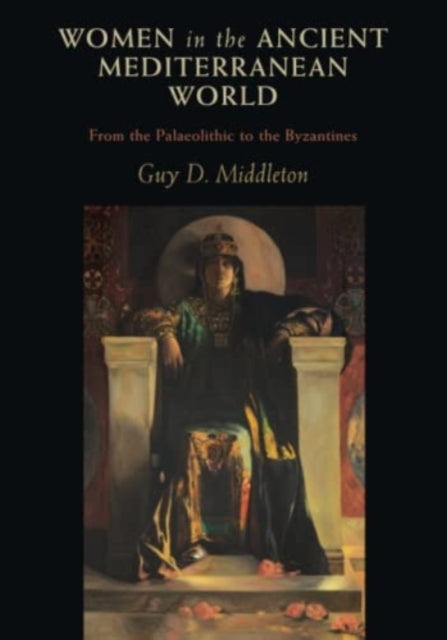 Book cover of: Women in the Ancient Mediterranean World. By: Guy D. Middleton