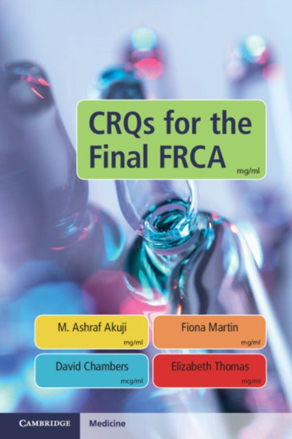 Book cover of: CRQs for the Final FRCA. By: M. Ashraf Akuji