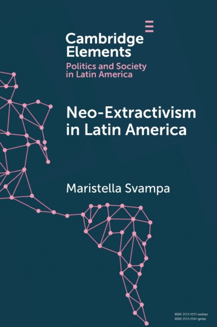 Book cover of: Neo-extractivism in Latin America. By: Maristella Svampa