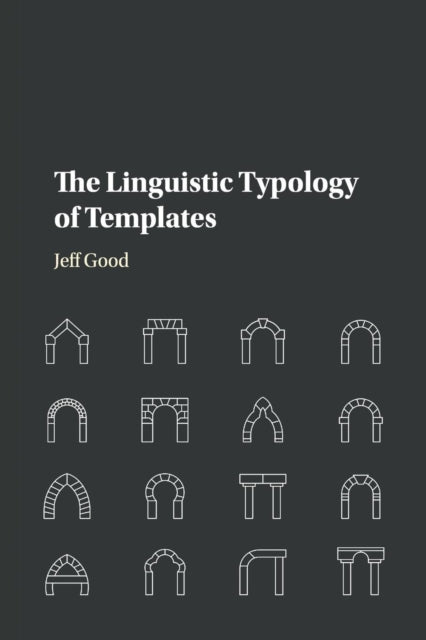 Book cover of: Linguistic Typology of Templates. By: Jeff Good