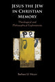 Book cover of: Jesus the Jew in Christian Memory. By: Barbara U. Meyer