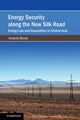 Book cover of: Energy Security along the New Silk Road. By: Anatole Boute