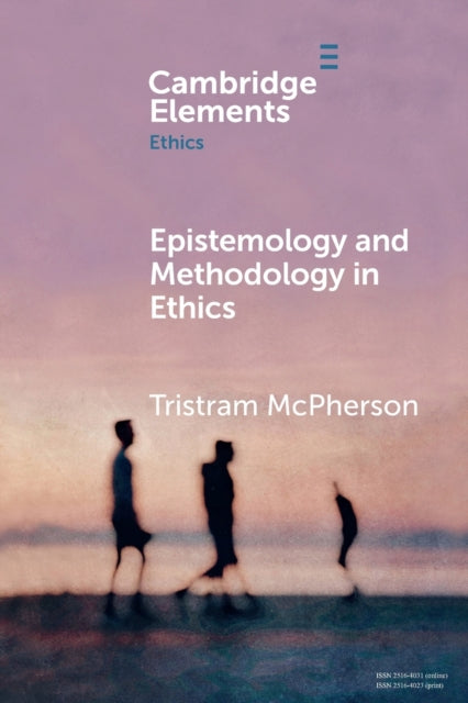 Book cover of: Epistemology and Methodology in Ethics. By: Tristram McPherson
