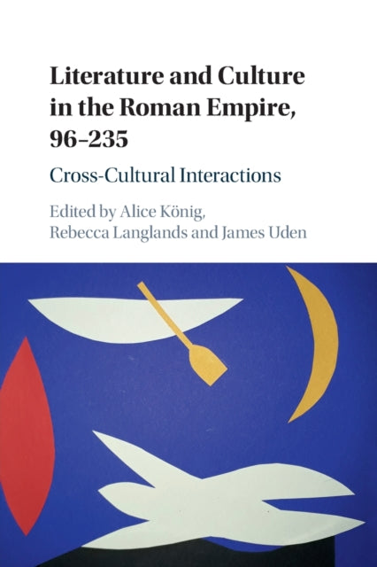 Book cover of: Literature and Culture in the Roman Empire, 96–235. By: Alice König