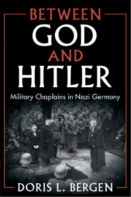 Book cover of: Between God and Hitler. By: Doris L. Bergen
