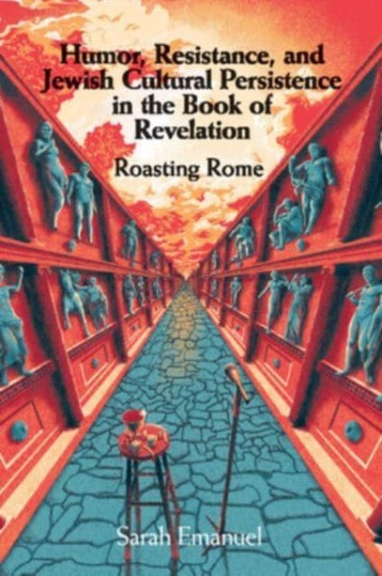 Book cover of: Humor, Resistance, and Jewish Cultural Persistence in the Book of Revelation. By: Sarah Emanuel
