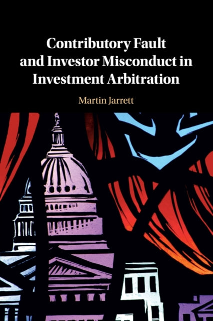 Book cover of: Contributory Fault and Investor Misconduct in Investment Arbitration. By: Martin Jarrett