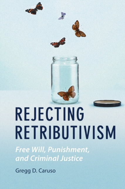 Book cover of: Rejecting Retributivism. By: Gregg D. Caruso