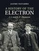 Book cover of: History of the Electron. By: Jaume Navarro