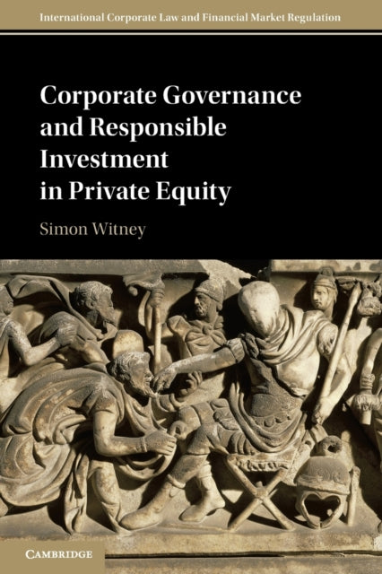 Book cover of: Corporate Governance and Responsible Investment in Private Equity. By: Simon R. Witney