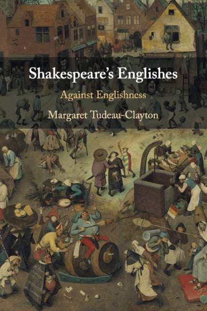 Book cover of: Shakespeare's Englishes. By: Margaret Tudeau-Clayton