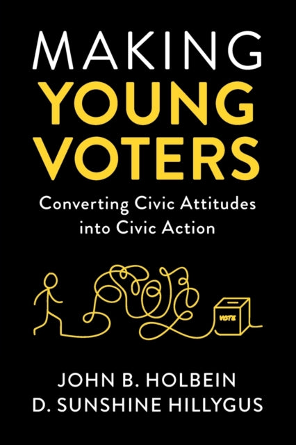 Book cover of: Making Young Voters. By: John B. Holbein