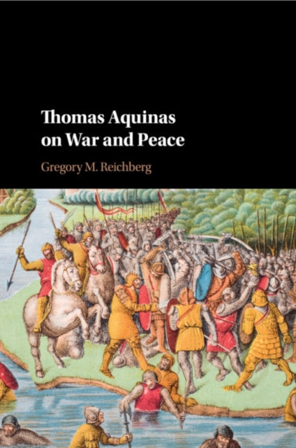 Book cover of: Thomas Aquinas on War and Peace. By: Gregory M. Reichberg