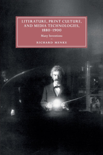 Book cover of: Literature, Print Culture, and Media Technologies, 1880–1900. By: Richard Menke