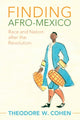 Book cover of: Finding Afro-Mexico. By: Theodore W. Cohen