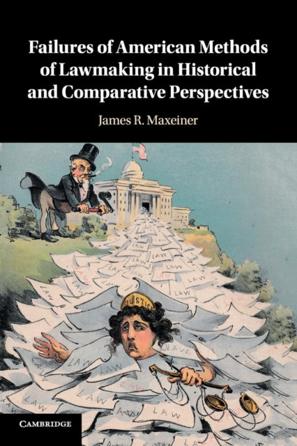 Book cover of: Failures of American Methods of Lawmaking in Historical and Comparative Perspectives. By: James R. Maxeiner