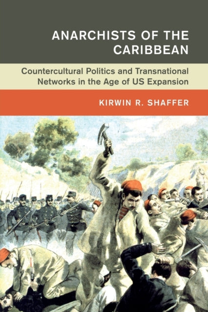 Book cover of: Anarchists of the Caribbean. By: Kirwin R. Shaffer