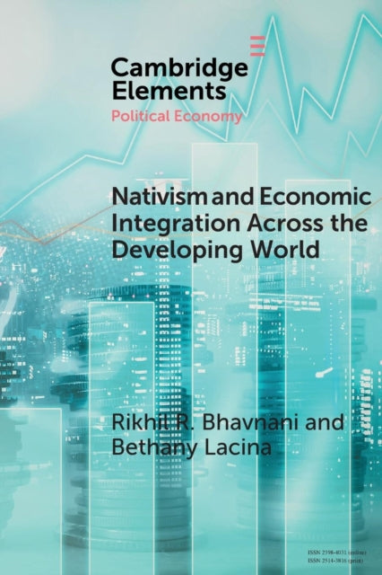 Book cover of: Nativism and Economic Integration across the Developing World. By: Rikhil R. Bhavnani