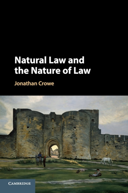 Book cover of: Natural Law and the Nature of Law. By: Jonathan Crowe