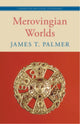 Book cover of: Merovingian Worlds. By: James T. Palmer