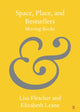Book cover of: Space, Place, and Bestsellers. By: Lisa Fletcher