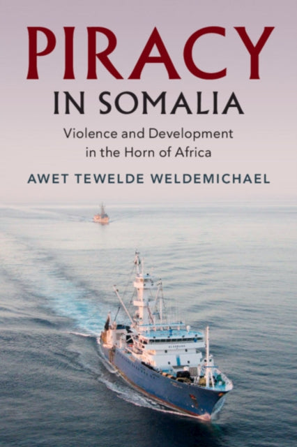 Book cover of: Piracy in Somalia. By: Awet Tewelde Weldemichael