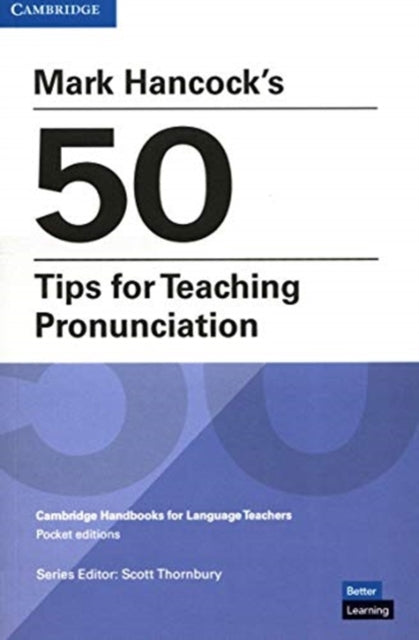 Book cover of: Mark Hancock’s 50 Tips for Teaching Pronunciation Pocket Editions. By: Scott Thornbury