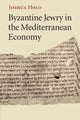 Book cover of: Byzantine Jewry in the Mediterranean Economy. By: Joshua Holo
