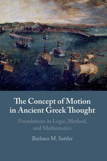 Book cover of: Concept of Motion in Ancient Greek Thought. By: Barbara M. Sattler