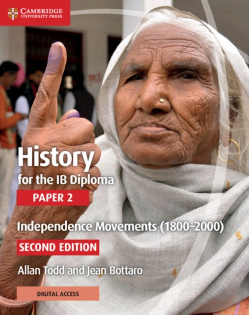 Book cover of: History for the IB Diploma Paper 2 Independence Movements (1800–2000) with Digital Access (2 Years). By: Allan Todd