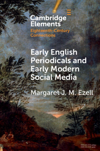 Book cover of: Early English Periodicals and Early Modern Social Media. By: Margaret J. M. Ezell