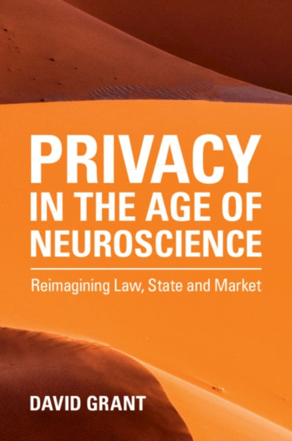 Book cover of: Privacy in the Age of Neuroscience. By: Grant, David