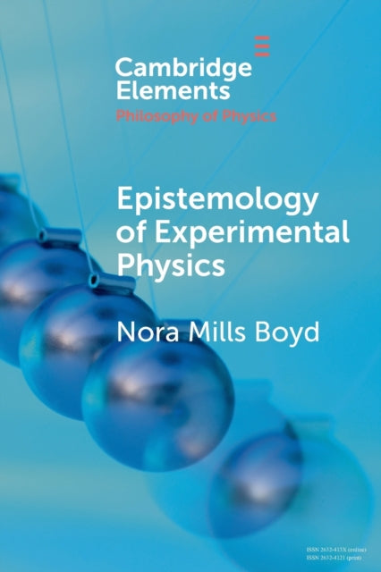 Book cover of: Epistemology of Experimental Physics. By: Nora Mills Boyd