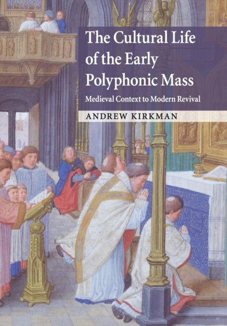 Book cover of: Cultural Life of the Early Polyphonic Mass. By: Andrew Kirkman