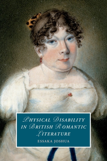 Book cover of: Physical Disability in British Romantic Literature. By: Essaka Joshua