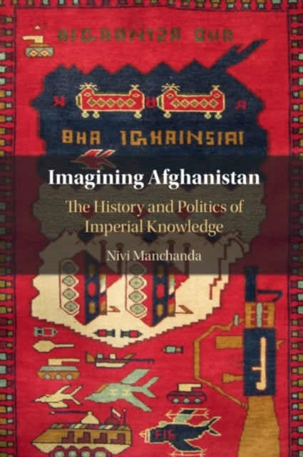 Book cover of: Imagining Afghanistan. By: Nivi Manchanda