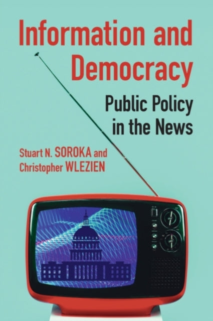 Book cover of: Information and Democracy. By: Stuart Soroka