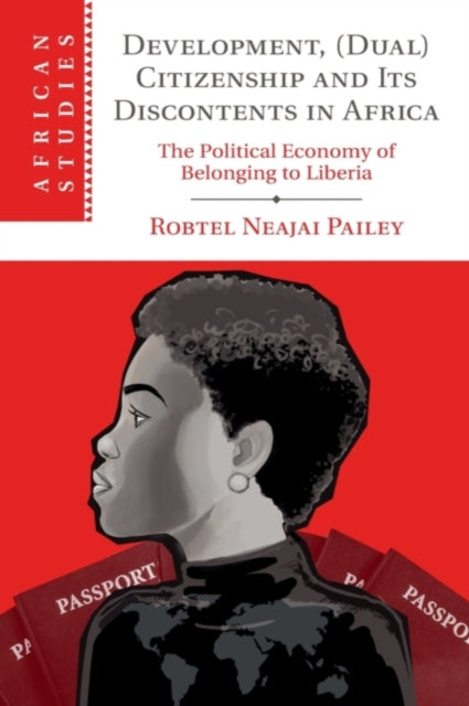 Book cover of: Development, (Dual) Citizenship and Its Discontents in Africa. By: Robtel Neajai Pailey
